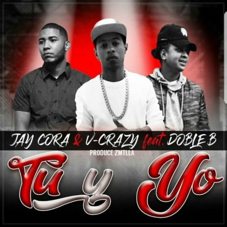 Tu y Yo ft. jay cora & Doble B el artista | Boomplay Music