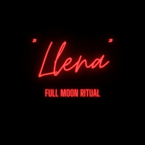 Lllena (Full Moon Ritual)