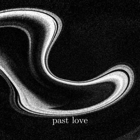 Past Love | Boomplay Music