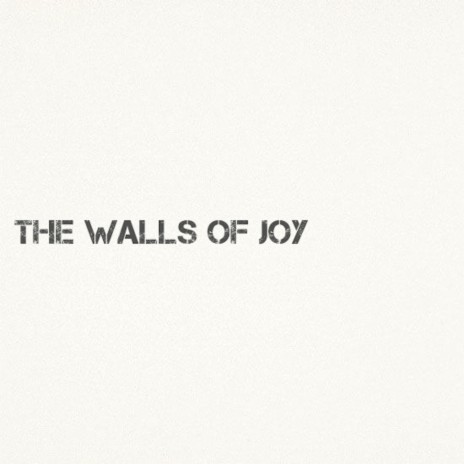 The Walls Of Joy | Boomplay Music