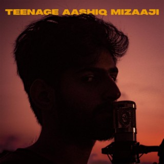 Teenage Aashiq Mizaaji