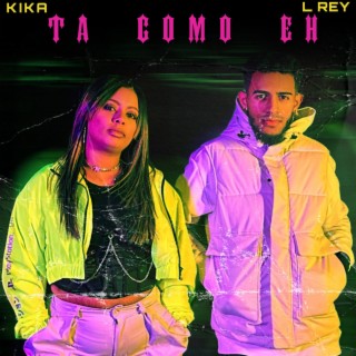 Ta Como Eh ft. Kika lyrics | Boomplay Music