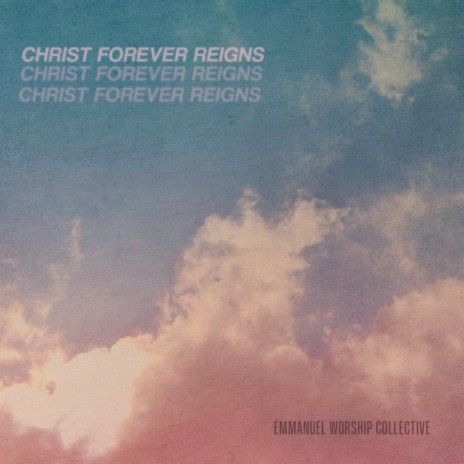 Christ Forever Reigns | Boomplay Music