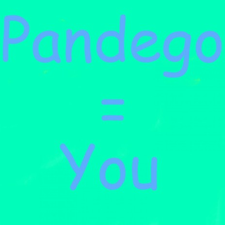 Pandego = You