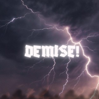 DEMISE!