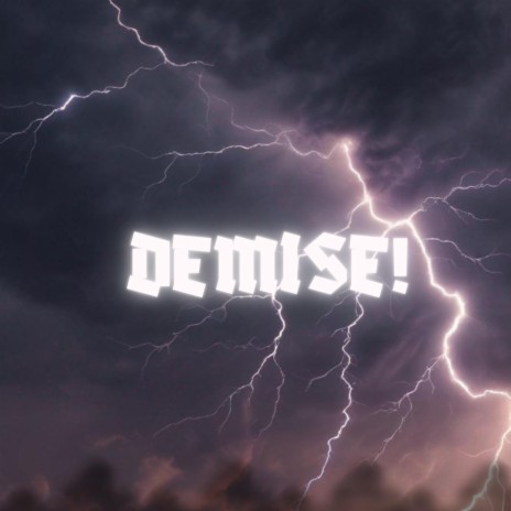 DEMISE! | Boomplay Music