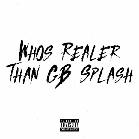 Who's Realer Than GB Splash ft. Moscow17, Incognito & Rampz