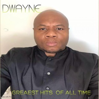 DWAYNE GREATEST HITS OF ALL TIME (Orginal)