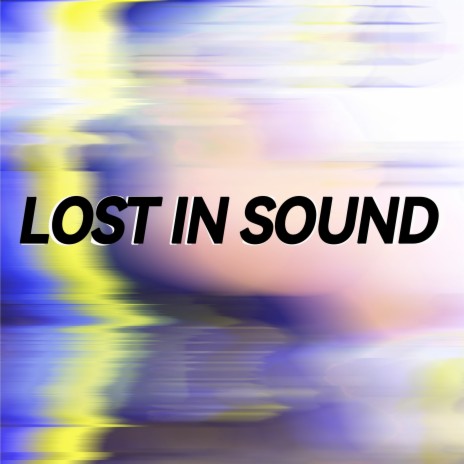 Lost in Sound | Boomplay Music