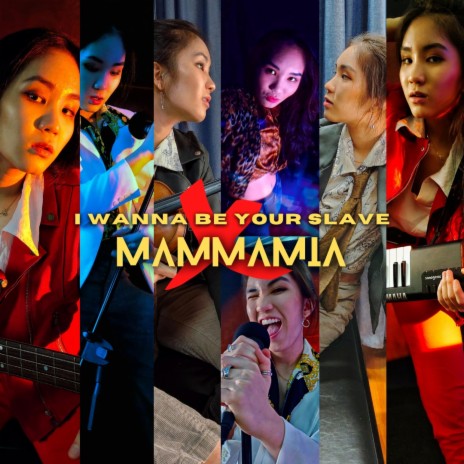 I WANNA BE YOUR SLAVE x MAMMAMIA | Boomplay Music