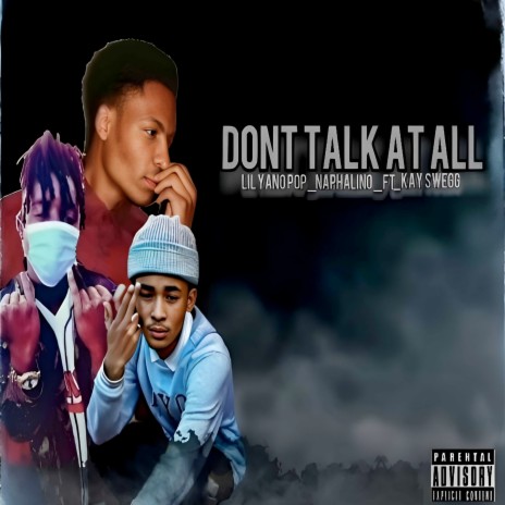 Don't Talk at All ft. Naphalino & Kay Swegg | Boomplay Music