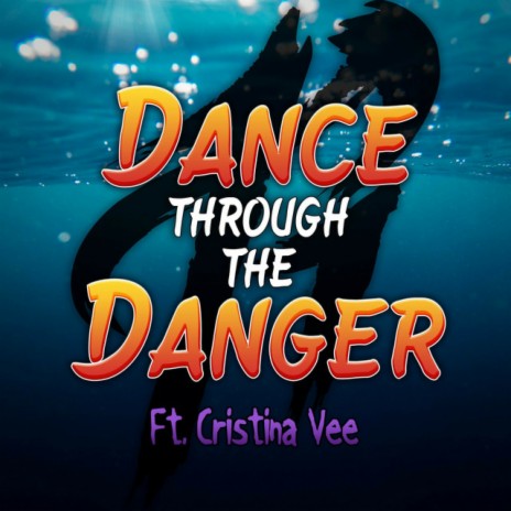 Dance Through the Danger ft. Cristina Vee | Boomplay Music