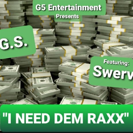 I Need Dem Raxx ft. Swerv | Boomplay Music