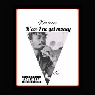 Because I Nor Get Money lyrics | Boomplay Music