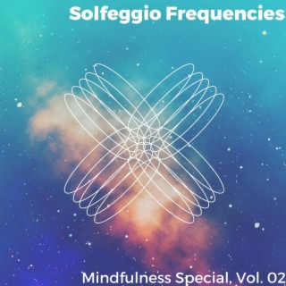 Solfeggio Frequencies - Mindfulness Special, Vol. 02