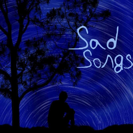 Sad Songs | Boomplay Music