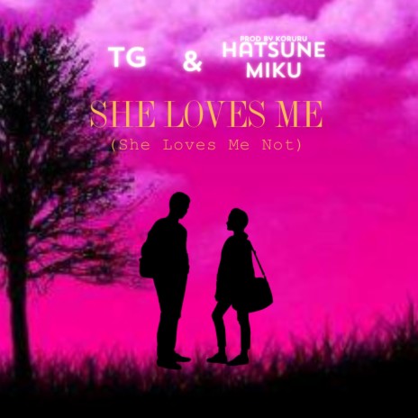 She Loves Me (She Loves Me Not) ft. Miku Hatsune | Boomplay Music