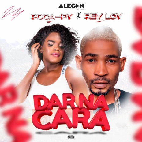 Dar na Cara ft. Rei loy | Boomplay Music