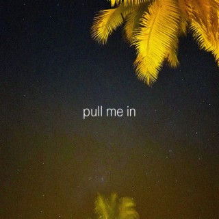 pull me in