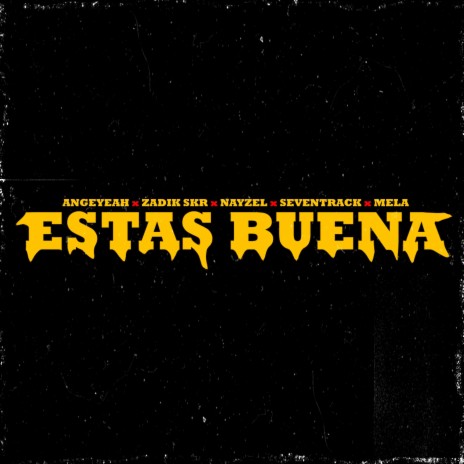 Estas buena ft. djangeliito, Zadik skr, nayzel, seventrack & mela | Boomplay Music