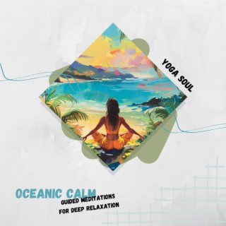 Oceanic Calm: Guided Meditations for Deep Relaxation