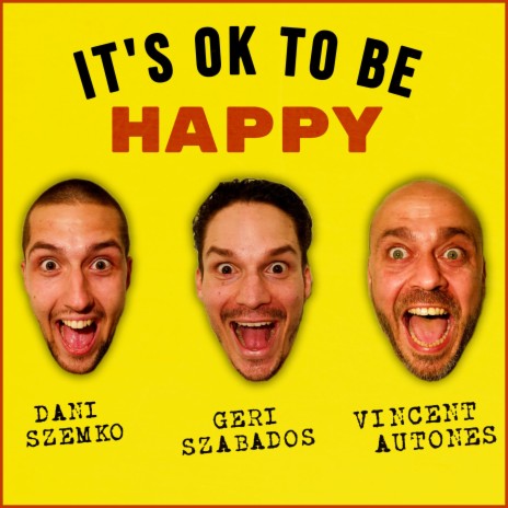 It's OK to Be Happy! ft. Dani Szemko & Vincent Autones | Boomplay Music
