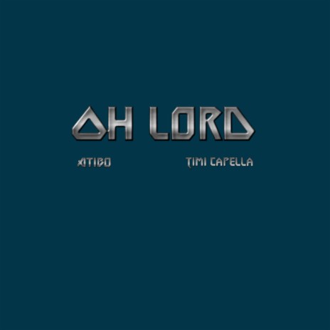 Oh Lord ft. Timi Capella | Boomplay Music