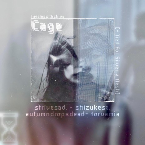 Cage ft. Strivesad., shizukesa., autumndropsdead & Torva | Boomplay Music