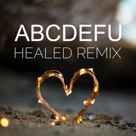 ABCDEFU (Healed Remix)