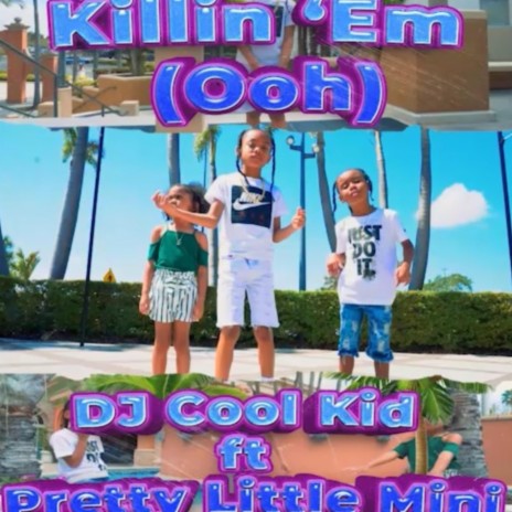 Killin 'Em (Ooh) ft. PrettyLittleMini | Boomplay Music