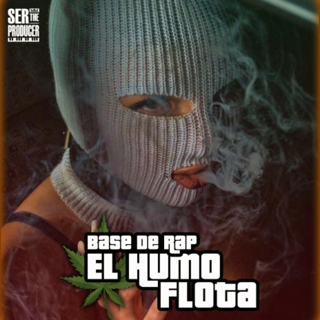 Base De Rap El Humo Flota ft. Ser The Producer | Boomplay Music