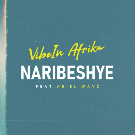 Naribeshye ft. Ariel Wayz | Boomplay Music