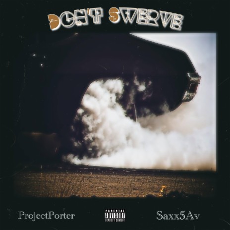 Dont Swerve ft. Saxx5Av | Boomplay Music