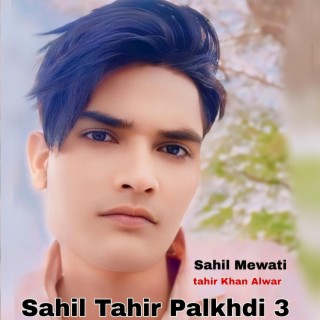 Sahil Tahir Palkhdi 3