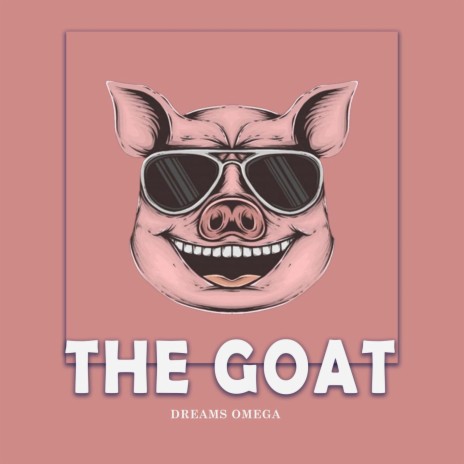 THE GOAT | Boomplay Music