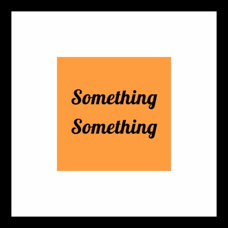Something Something | Boomplay Music