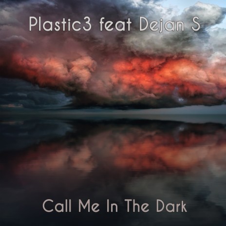 Call Me In The Dark - Radio Edit ft. Dejan S | Boomplay Music