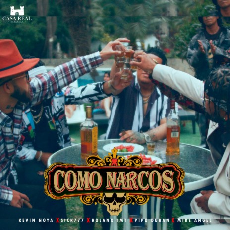 Como Narcos ft. Rolanx Tmt, Sick777, Kevin Noya, Pipo Duran & Mike Angel | Boomplay Music