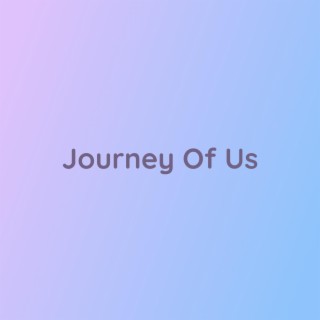 Journey Of Us