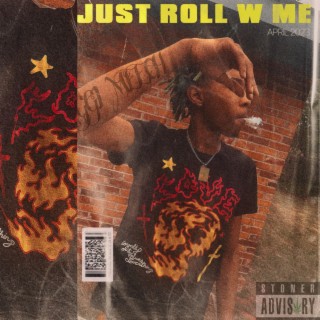 Just Roll w Me