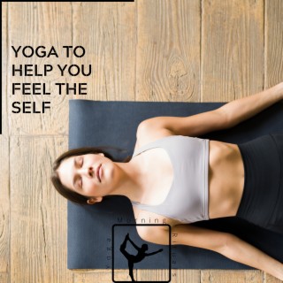 Yoga to Help You Feel the Self
