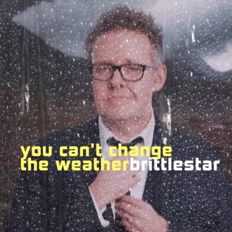 YOU CAN'T CHANGE THE WEATHER