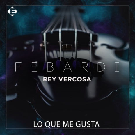 Lo Que Me Gusta (Extended Mix) ft. Rey Vercosa | Boomplay Music