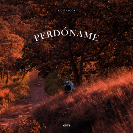 Perdóname ft. OPYI | Boomplay Music