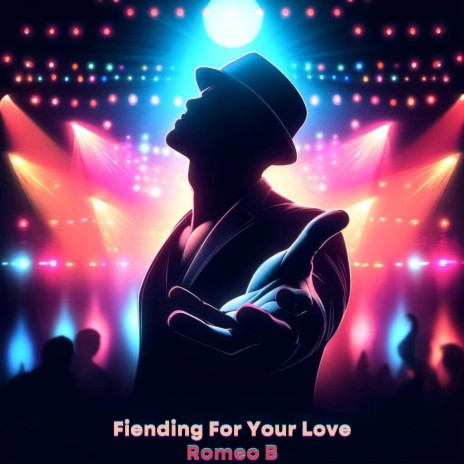 Fiending For Your Love | Boomplay Music