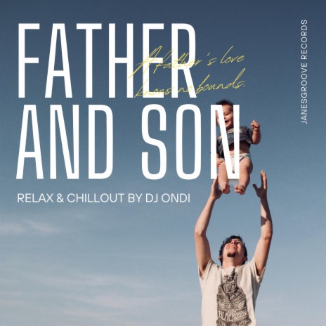 Father and Son ft. Chillout Edition 1 by DJ Ondi | Boomplay Music