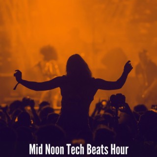 Mid Noon Tech Beats Hour