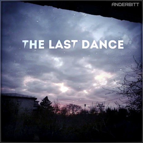 The Last Dance | Boomplay Music