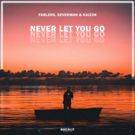 Never Let You Go ft. Severman & Kaiz3n | Boomplay Music