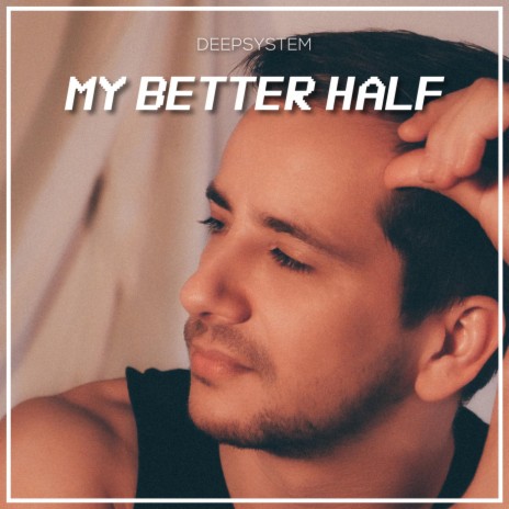 My Better Half | Boomplay Music